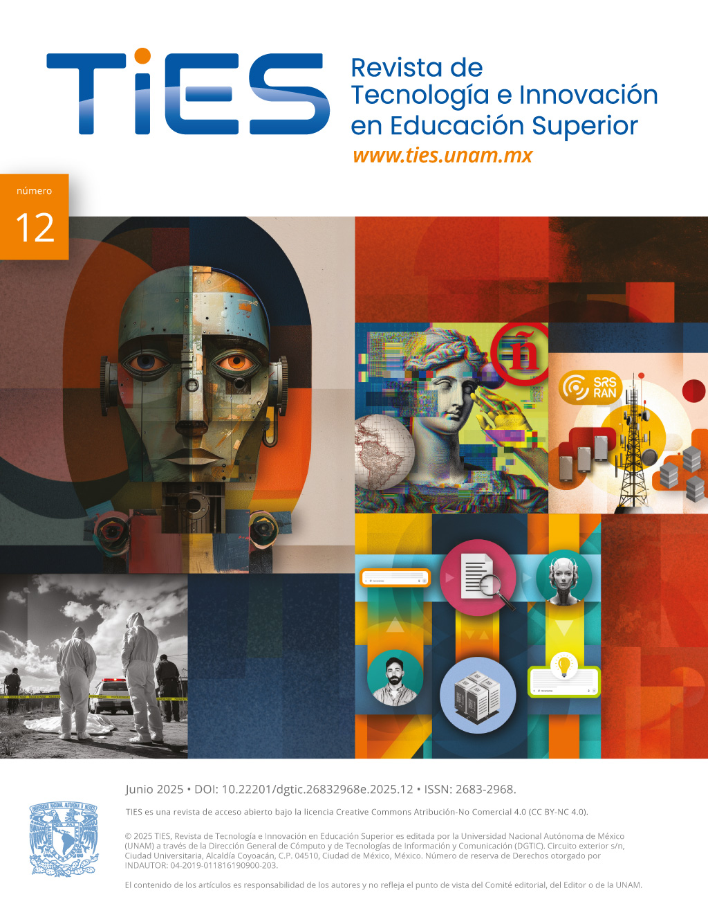 Portada de TIES número 12 con el logotipo azul de la revista y el texto ‘Revista de Tecnología e Innovación en Educación Superior – www.ties.unam.mx’ en la parte superior; un collage central de cinco ilustraciones: un rostro mecánico abstracto, un busto clásico con efectos glitch y símbolo ‘ñ’, una torre de telecomunicaciones con logo SRS RAN, una escena forense en blanco y negro con personal protegido junto a un cuerpo cubierto, y una infografía de Retrieval Augmented Generation con íconos de búsqueda, documento con lupa, rostro robótico, servidor y bombilla; y en el pie de página la fecha ‘Junio 2025’, el DOI, el ISSN, el escudo de la UNAM y la leyenda de licencia CC BY-NC 4.0.